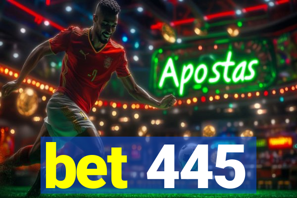 bet 445